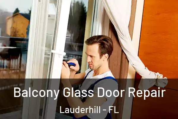 Balcony Glass Door Repair Lauderhill - FL
