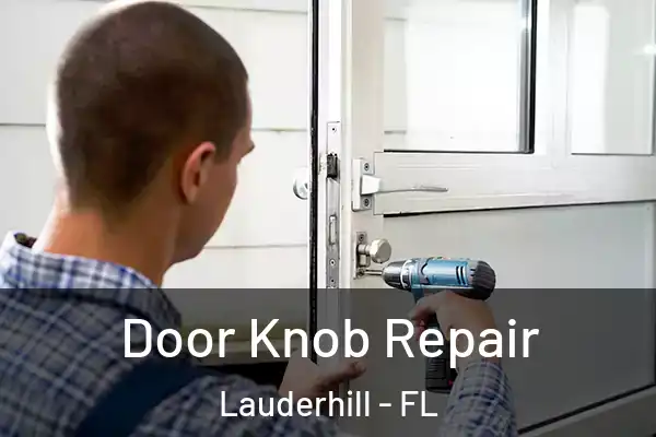 Door Knob Repair Lauderhill - FL