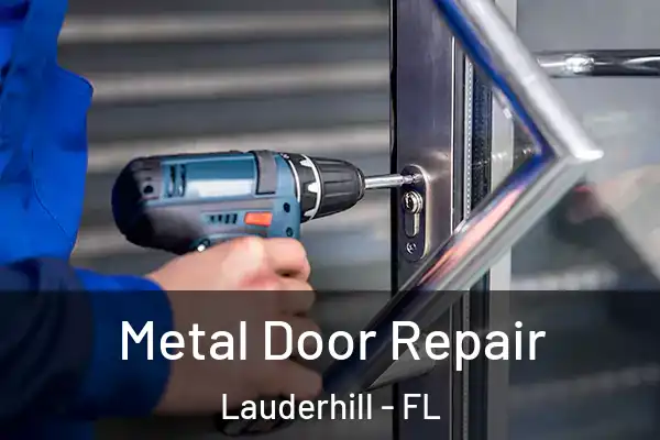 Metal Door Repair Lauderhill - FL