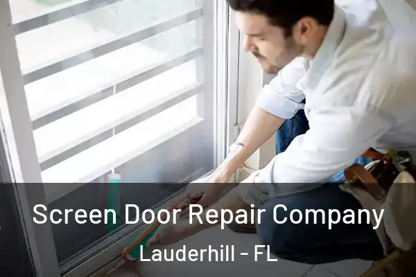 Screen Door Repair Company Lauderhill - FL